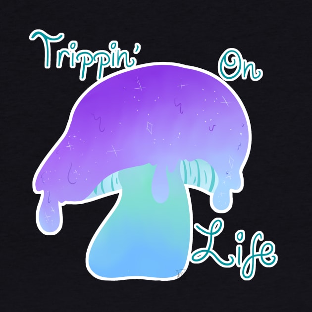 Trippin On Life by KaylaLee